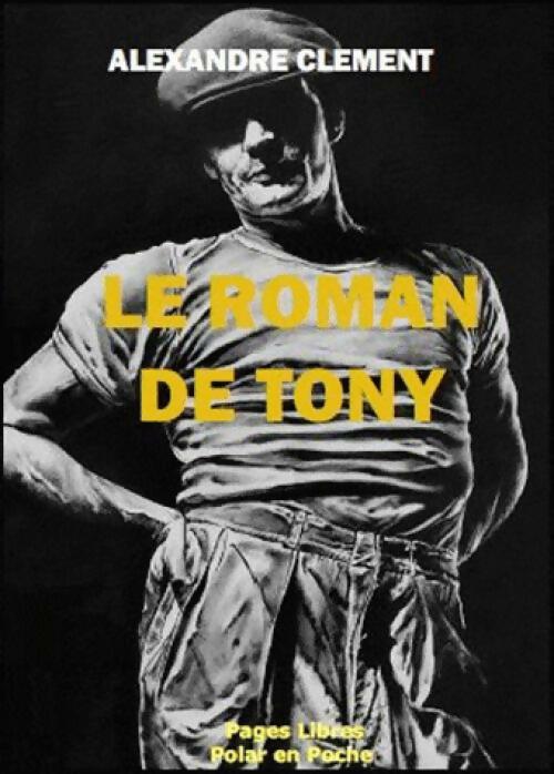 Livrenpoche : Le roman de Tony - Alexandre Clément - Livre