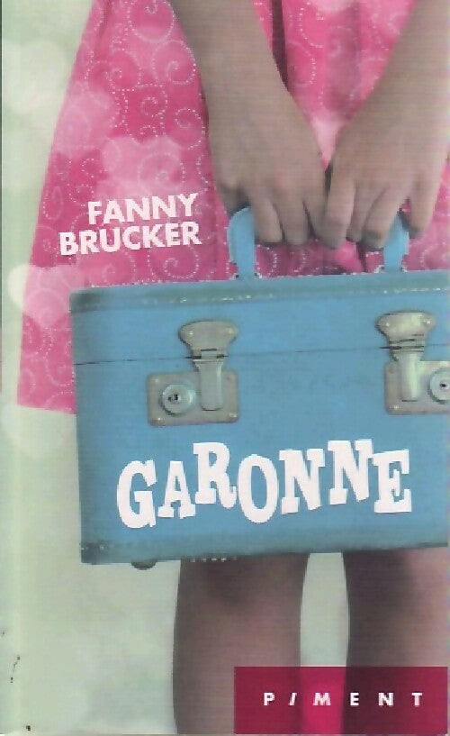 Garonne - Fanny Brucker -  Piment - Livre