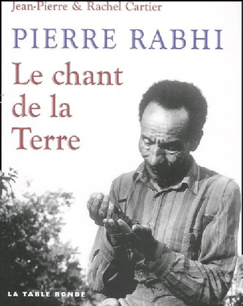 Livrenpoche : Pierre Rahbi. Le chant de la terre - Rachel Cartier - Livre