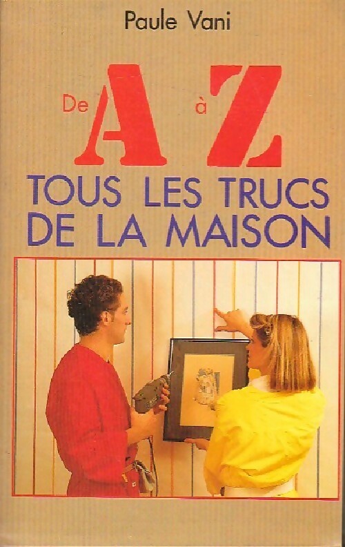 Livrenpoche : De A à Z, tous les trucs de la maison - Paule Vani - Livre