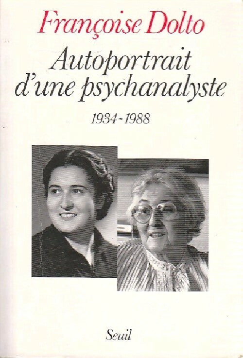Autoportrait d'une psychanalyste - Françoise Dolto -  Seuil GF - Livre