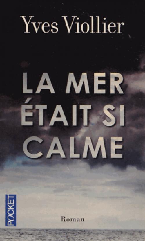 Livrenpoche : La mer était si calme - Yves Viollier - Livre