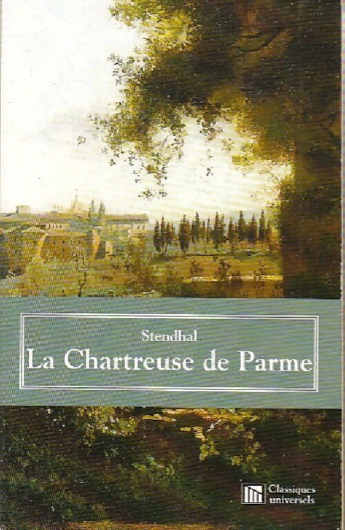 La chartreuse de Parme - Stendhal -  Classiques universels - Livre
