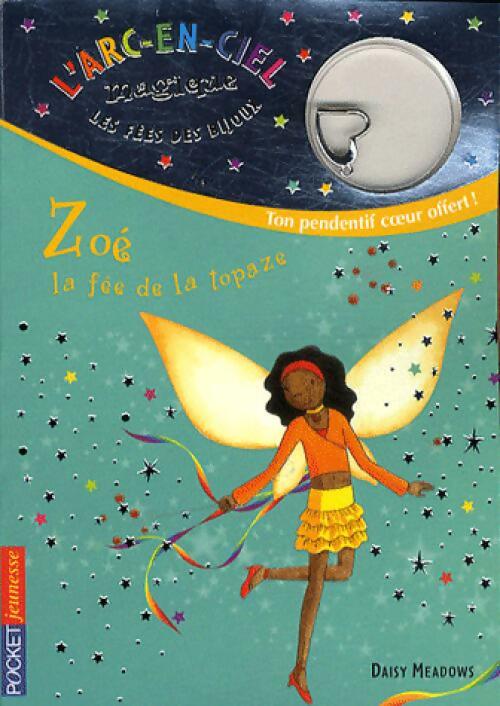 L'arc-en-ciel magique : Zoé, la fée de la topaze - Daisy Meadows - Livre