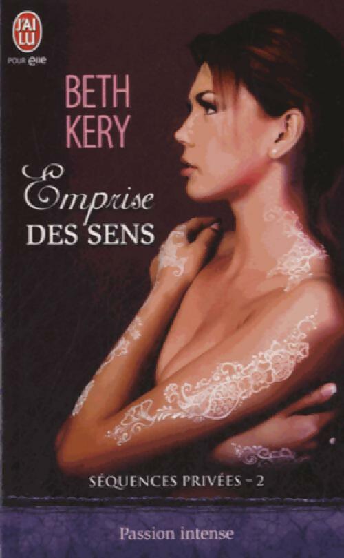 Livrenpoche : Sequences privées Tome II : Emprise des sens - Beth Kery - Livre
