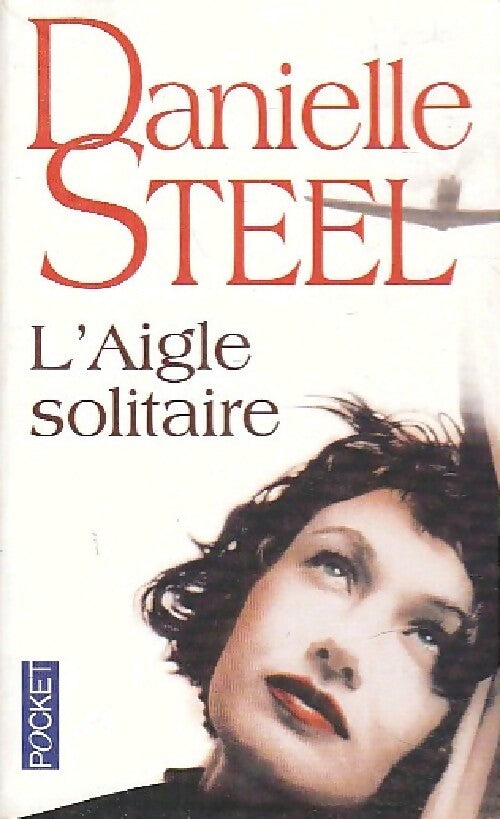 Livrenpoche : L'aigle solitaire - Danielle Steel - Livre