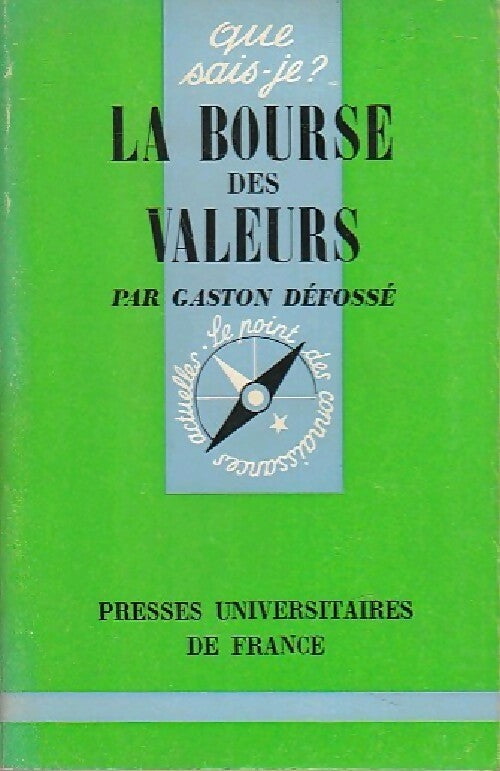La bourse des valeurs - Gaston Défossé -  Que sais-je - Livre