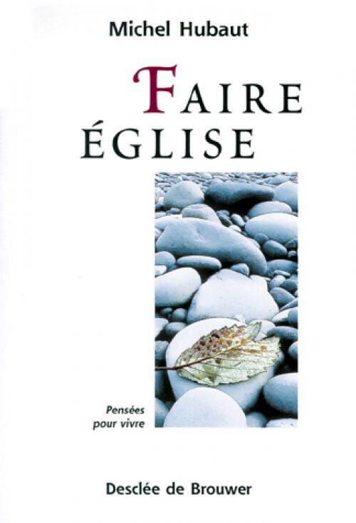 Livrenpoche : Faire Eglise - Michel Hubaut - Livre