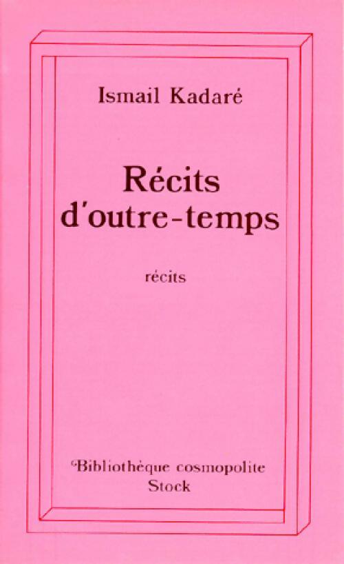 Livrenpoche : Récits d'outre-temps - Ismail Kadaré - Livre