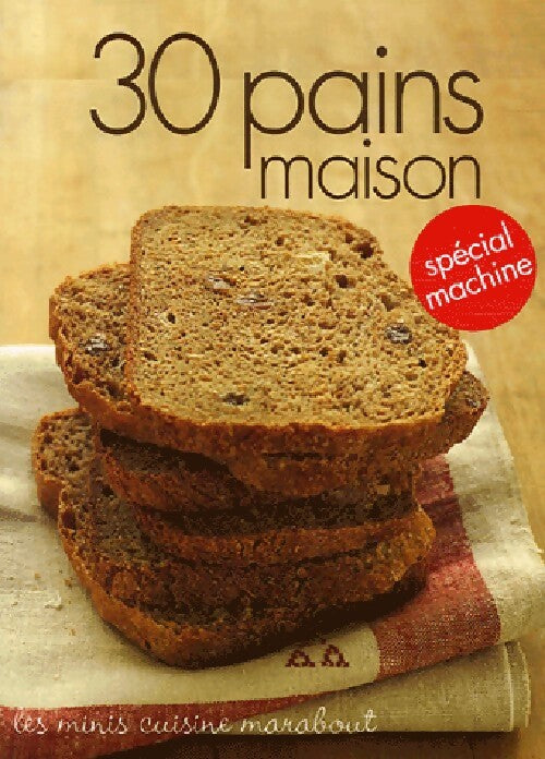 Livrenpoche : 30 Pains maison - Cathy Ytak - Livre