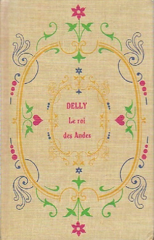 Livrenpoche : Le roi des Andes - Delly - Livre