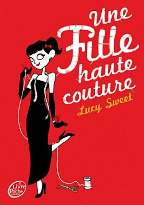 Une fille haute couture - Lucy Sweet -  Le Livre de Poche jeunesse - Livre