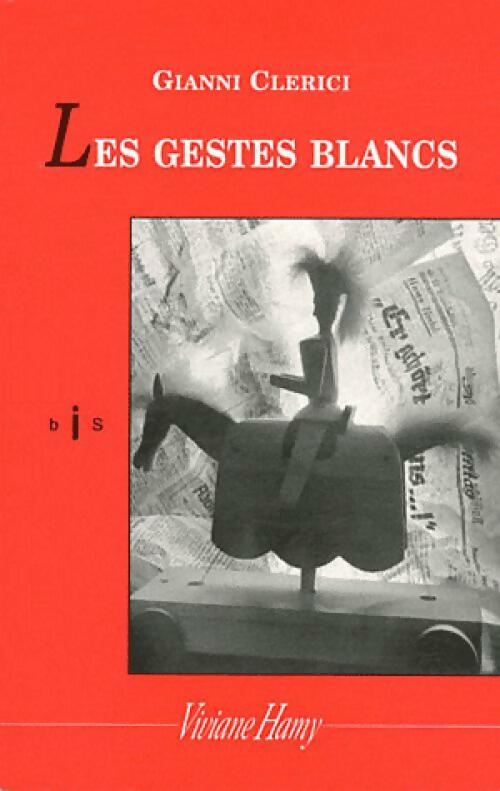 Livrenpoche : Les gestes blancs - Gianni Clerici - Livre