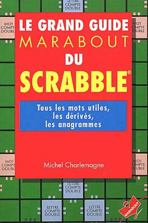 Livrenpoche : Le grand guide Marabout du Scrabble - Michel Charlemagne - Livre