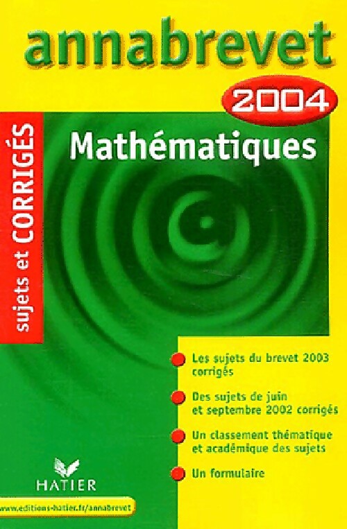 Mathématiques Brevet Sujets et corrigés 2004 - Bernard Demeillers -  Annabrevet - Livre