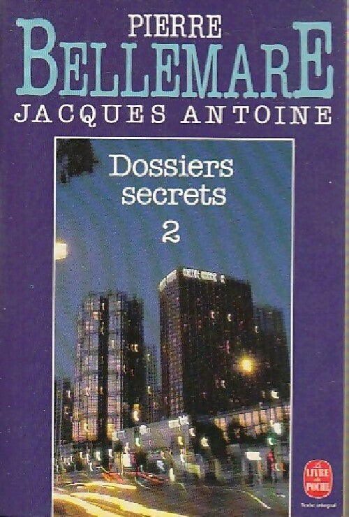 Livrenpoche : Dossiers secrets Tome II - Pierre Bellemare, Jacques Antoine - Livre