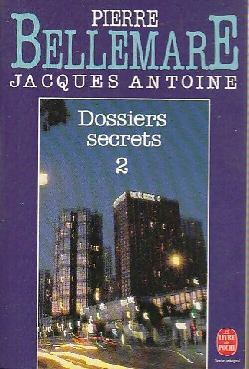 Dossiers secrets Tome II - Pierre Bellemare ; Jacques Antoine -  Le Livre de Poche - Livre