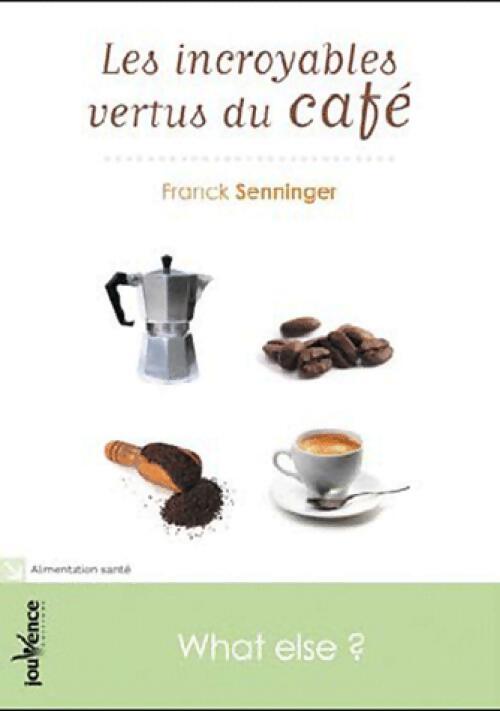 Les incroyables vertus du café - Frank Senninger - Livre