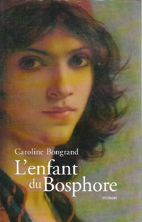 L'enfant du Bosphore - Caroline Bongrand -  Le Grand Livre du Mois GF - Livre