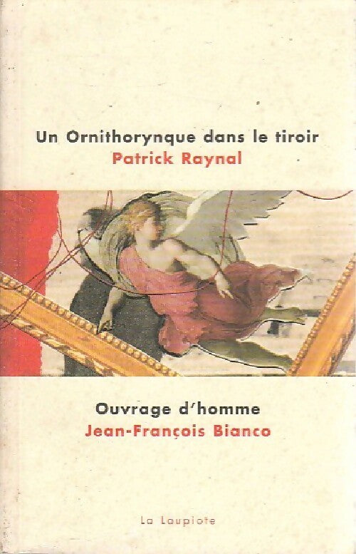 Livrenpoche : Un ornithorynque dans le tiroir / Ouvrage d'homme - Patrick Raynal, Jean-François Bianco - Livre