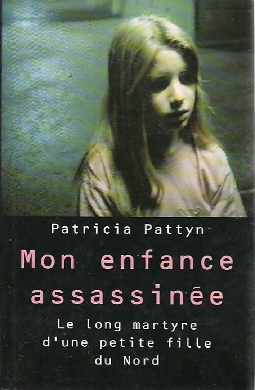 Livrenpoche : Mon enfance assassinée - Patricia Pattyn - Livre