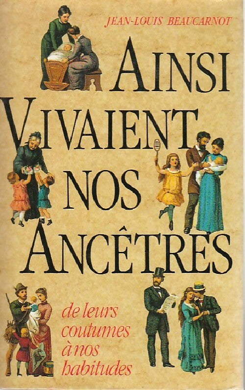 Livrenpoche : Ainsi vivaient nos ancêtres - Jean-Louis Beaucarnot - Livre