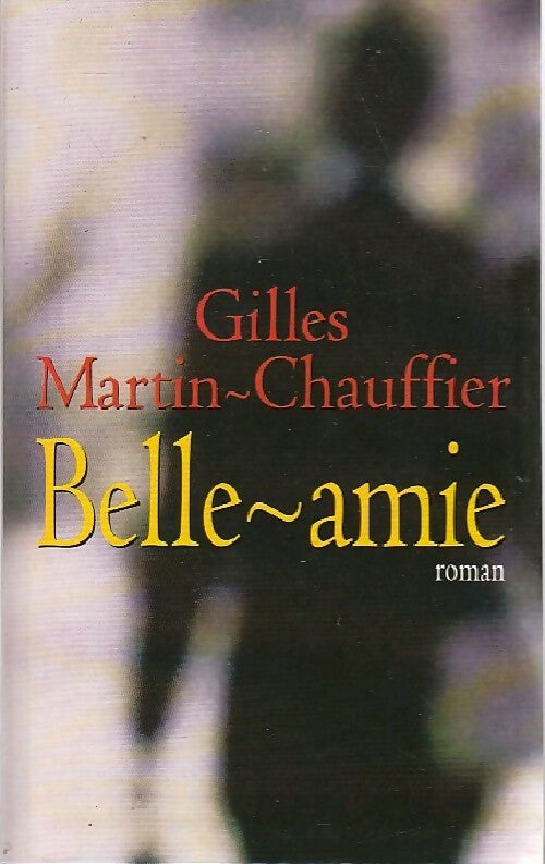 Livrenpoche : Belle-Amie - Gilles Martin-Chauffier - Livre
