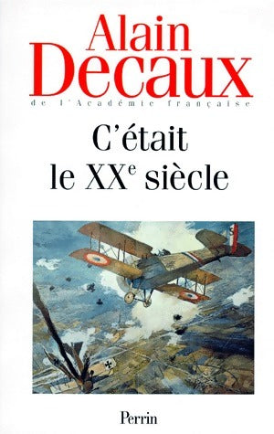Livrenpoche : C'était le XXe siècle Tome I : De la belle époque aux années folles - Alain Decaux - Livre