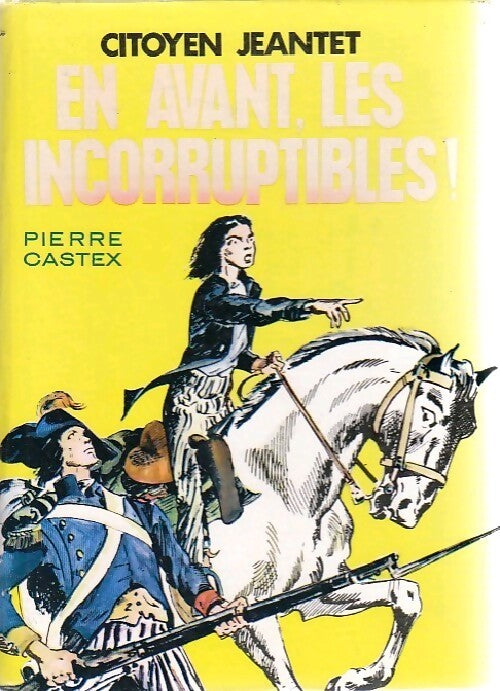 Livrenpoche : Citoyen Jeantet. En avant les incorruptibles ! - Pierre Castex - Livre
