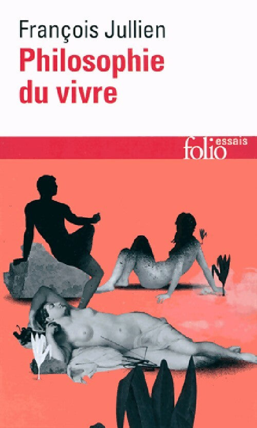 Livrenpoche : Philosophie du vivre - François Jullien - Livre
