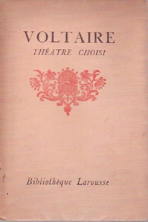 Théâtre choisi - Voltaire -  Bibliothèque Larousse - Livre