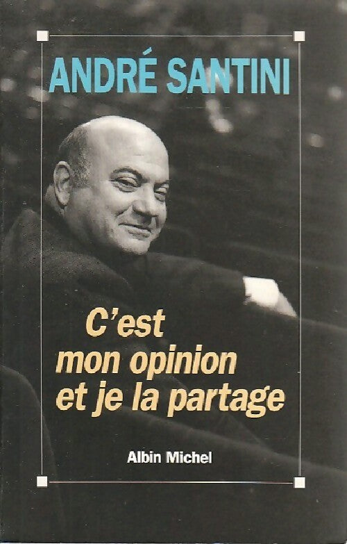 Livrenpoche : C'est mon opinion et je la partage - André Santini - Livre