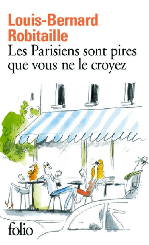 Livrenpoche : Les Parisiens sont pires que vous ne le croyez - Louis-Bernard Robitaille - Livre