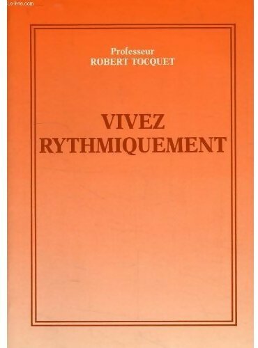 Vivez rythmiquement - Robert Tocquet -  Godefroy GF - Livre