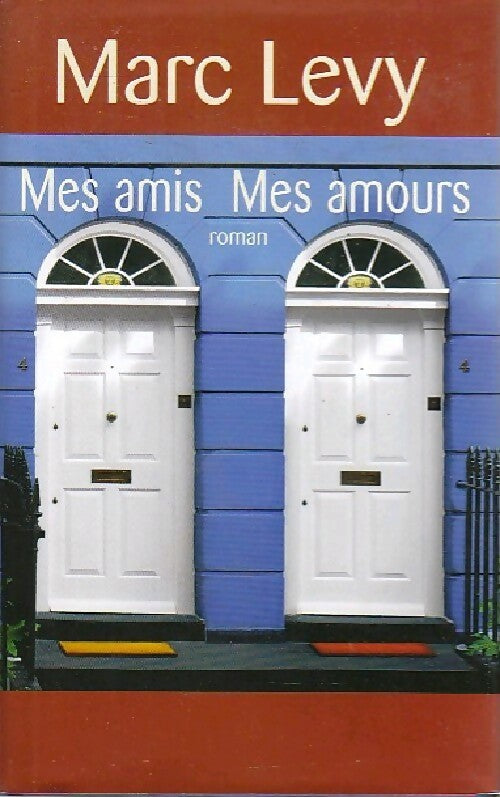 Livrenpoche : Mes amis, mes amours - Marc Lévy - Livre