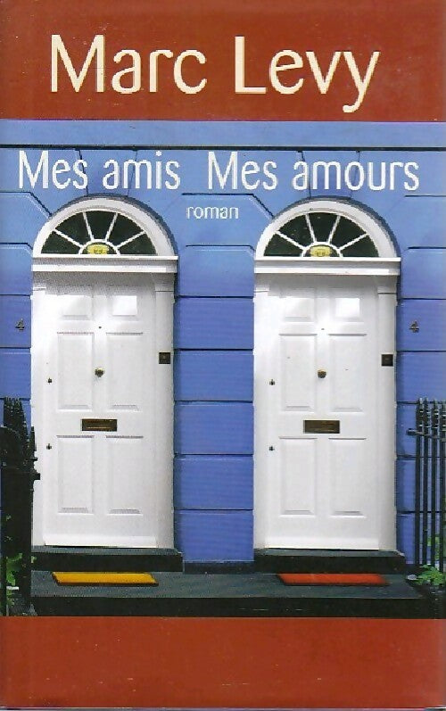 Mes amis, mes amours - Marc Lévy -  France Loisirs GF - Livre