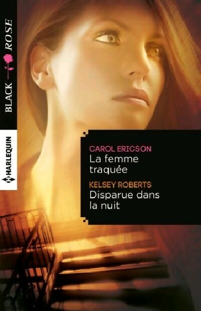 La femme traquée / Disparue dans la nuit - Kelsey Roberts, Carol Ericson - Livre