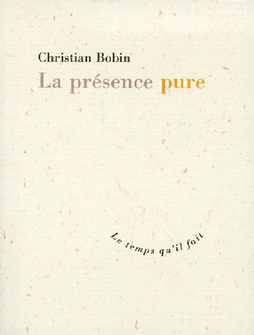 Livrenpoche : La présence pure et autres textes - Christian Bobin - Livre