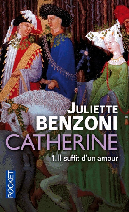 Livrenpoche : Catherine Tome I : Il suffit d'un amour - Juliette Benzoni - Livre
