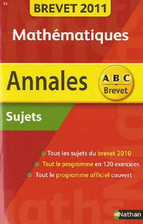 Annales brevet 2011 Mathématiques (sujets) - Gilles Mora ; Carole Feugère -  ABC du brevet - Livre