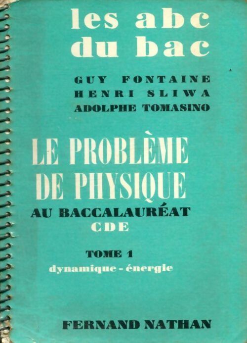 Livrenpoche : Le problème de physique au baccalauréat CDE, Tome I : dynamique, énergie - Henri Sliwa, Adolphe Tomasino - Livre