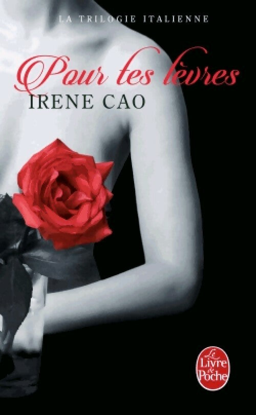 Livrenpoche : La trilogie italienne Tome II : Pour tes lèvres - Irene Cao - Livre