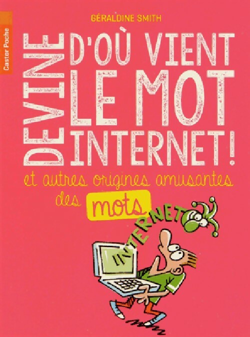 Livrenpoche : Devine d'où vient le mot internet ! - Géraldine Smith - Livre