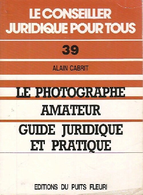 Livrenpoche : Le photographe amateur. Guide juridique pratique - Alain Cabrit - Livre
