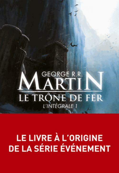 Livrenpoche : Le trône de fer. L'intégrale Tome I - George R.R. Martin - Livre