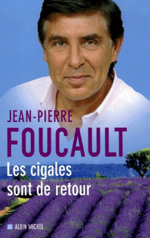 Les cigales sont de retour - Jean-Pierre Foucault -  Albin Michel GF - Livre