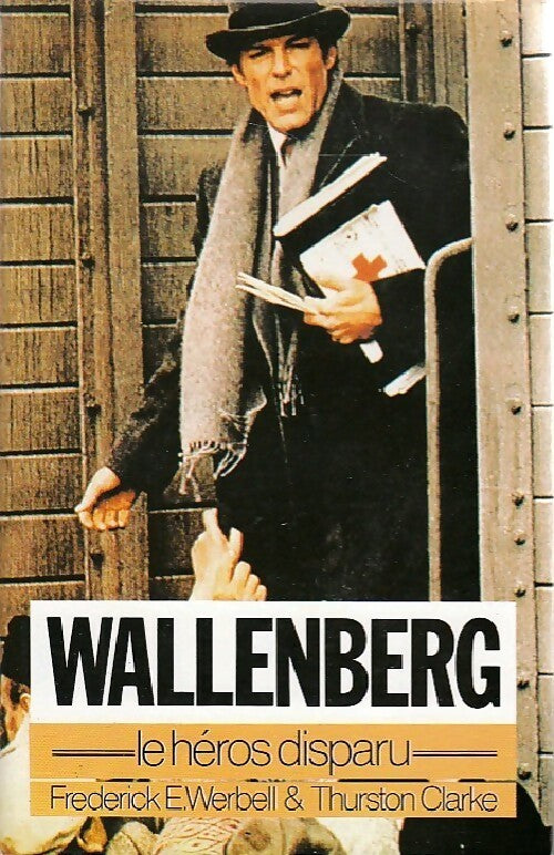 Livrenpoche : Wallenberg, le héros disparu - Frederick E. Werbell, Thurston Clarke - Livre