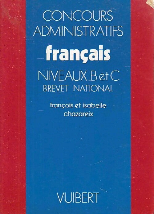 Livrenpoche : Concours administratifs Français niveau B et C - François Chazareix - Livre