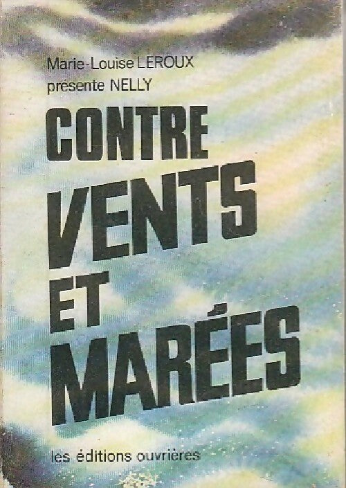 Livrenpoche : Contre vents et marées - Marie-Louise Leroux - Livre