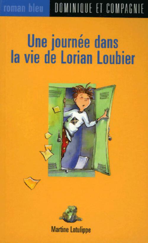 Livrenpoche : Une journée dans la vie de Lorian Loubier - Martine Latulippe - Livre